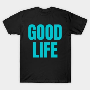 Good Life T-Shirt